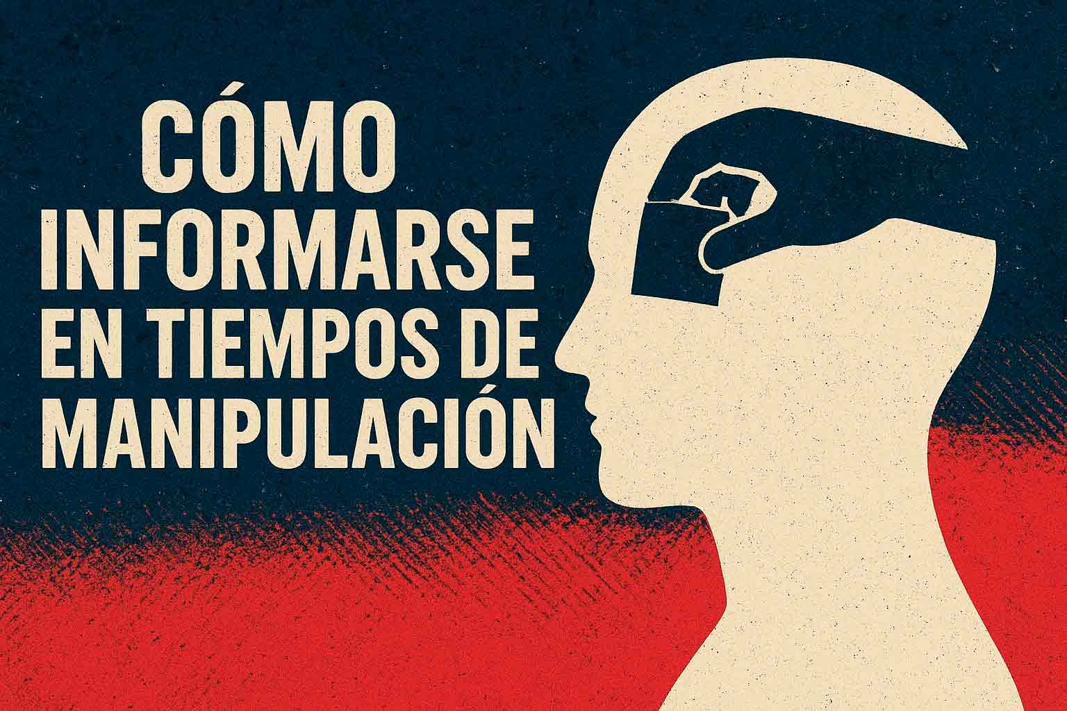 Informarse en tiempos de manipulación